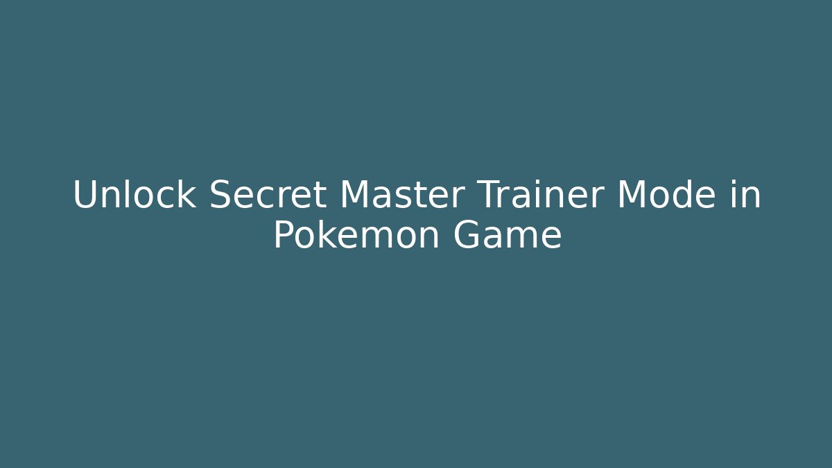 Unlock Secret Master Trainer Mode in Pokémon Game - Critter Realm