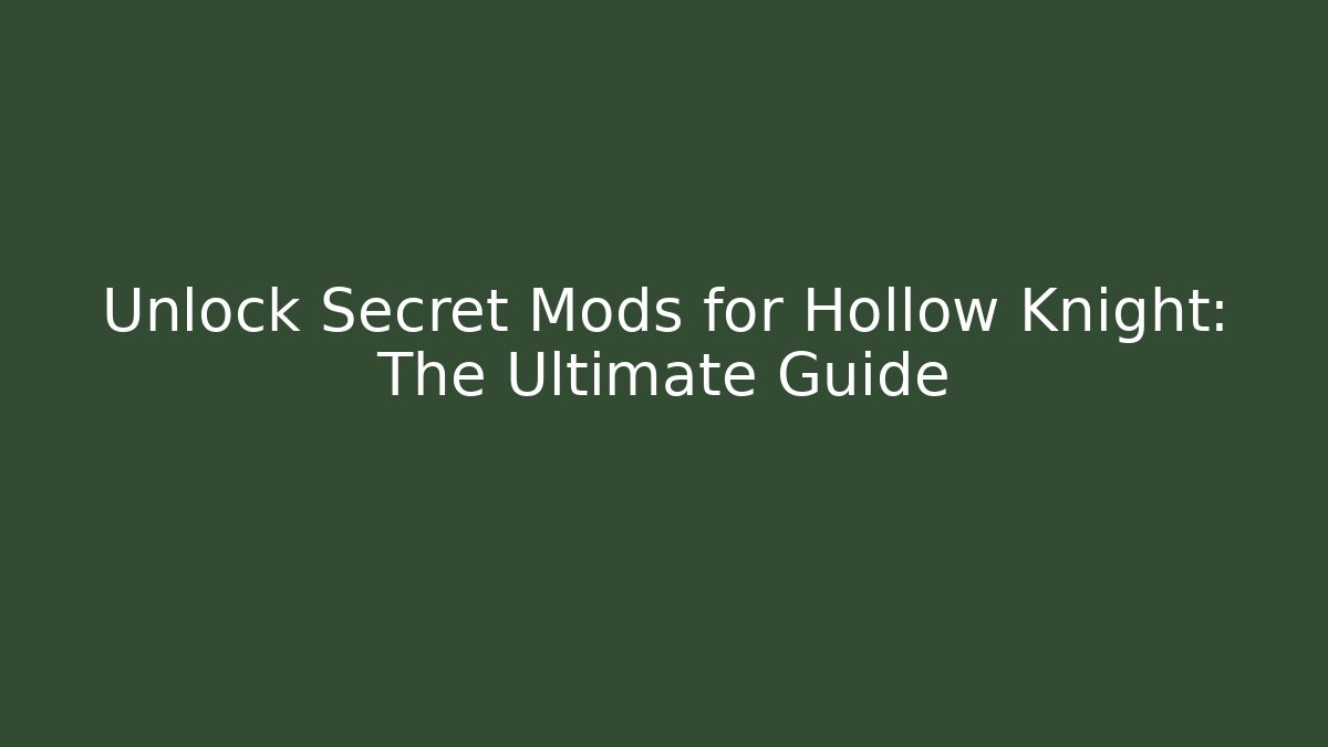 Unlock Secret Mods for Hollow Knight: The Ultimate Guide - Critter Realm