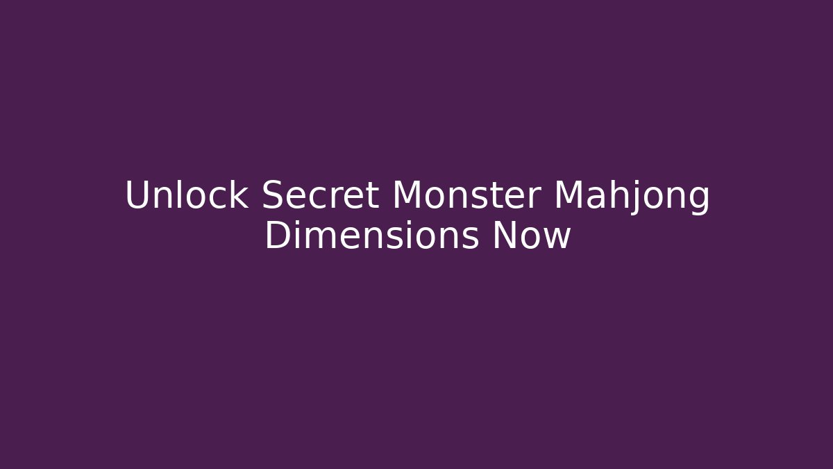 Unlock Secret Monster Mahjong Dimensions Now - Critter Realm