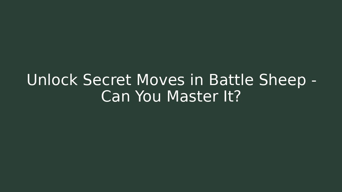 Unlock Secret Moves in Battle Sheep – Can You Master It?