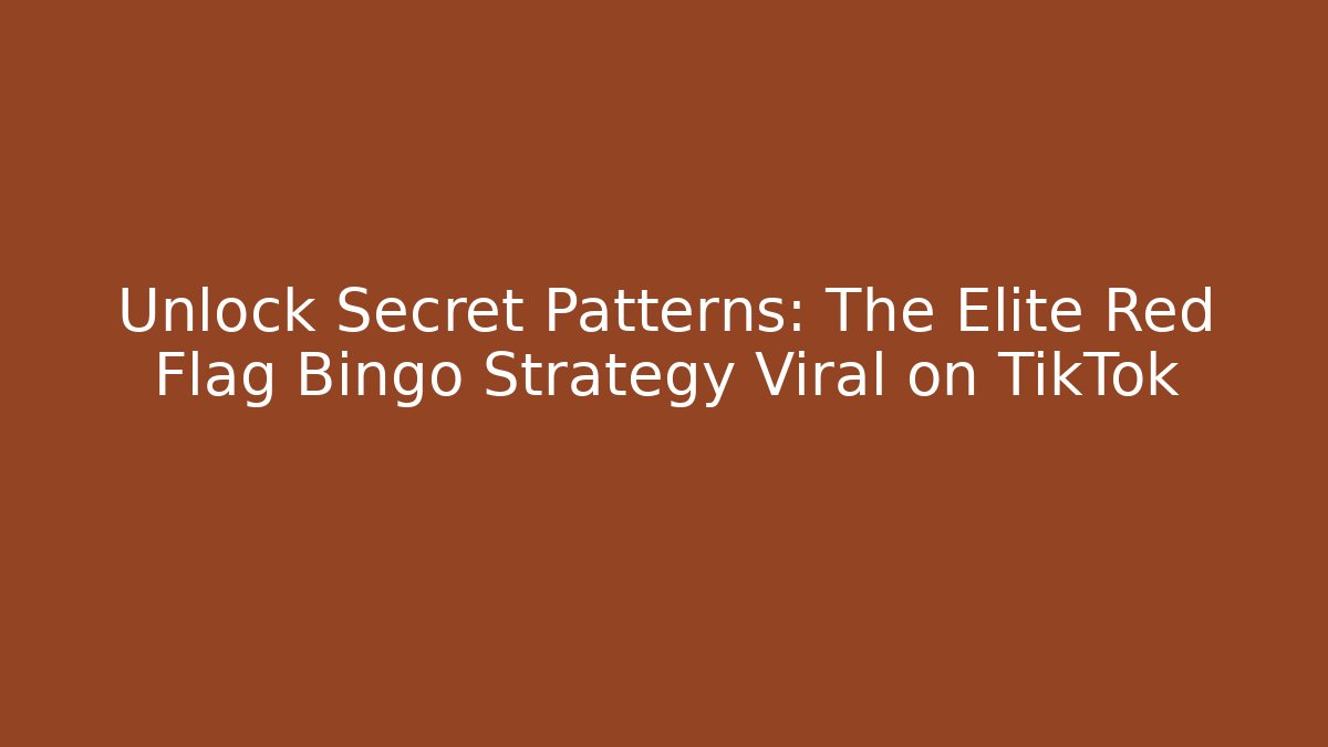 Unlock Secret Patterns: The Elite Red Flag Bingo Strategy Viral on TikTok
