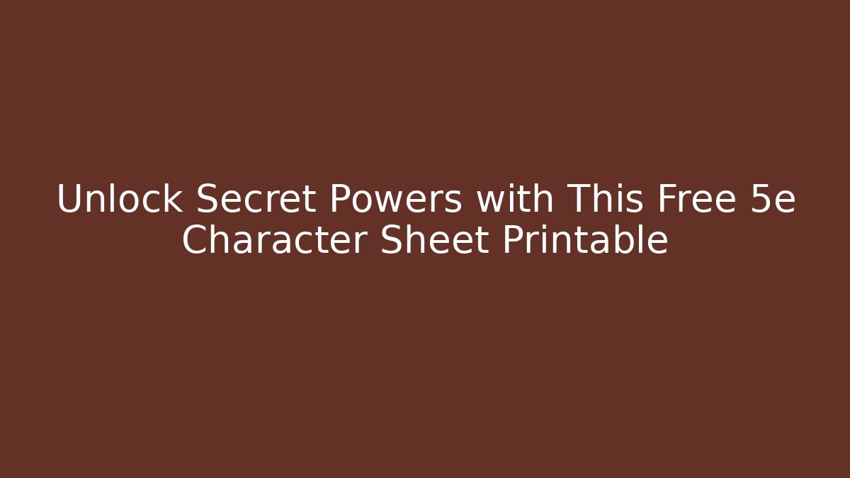 Unlock Secret Powers with This Free 5e Character Sheet Printable