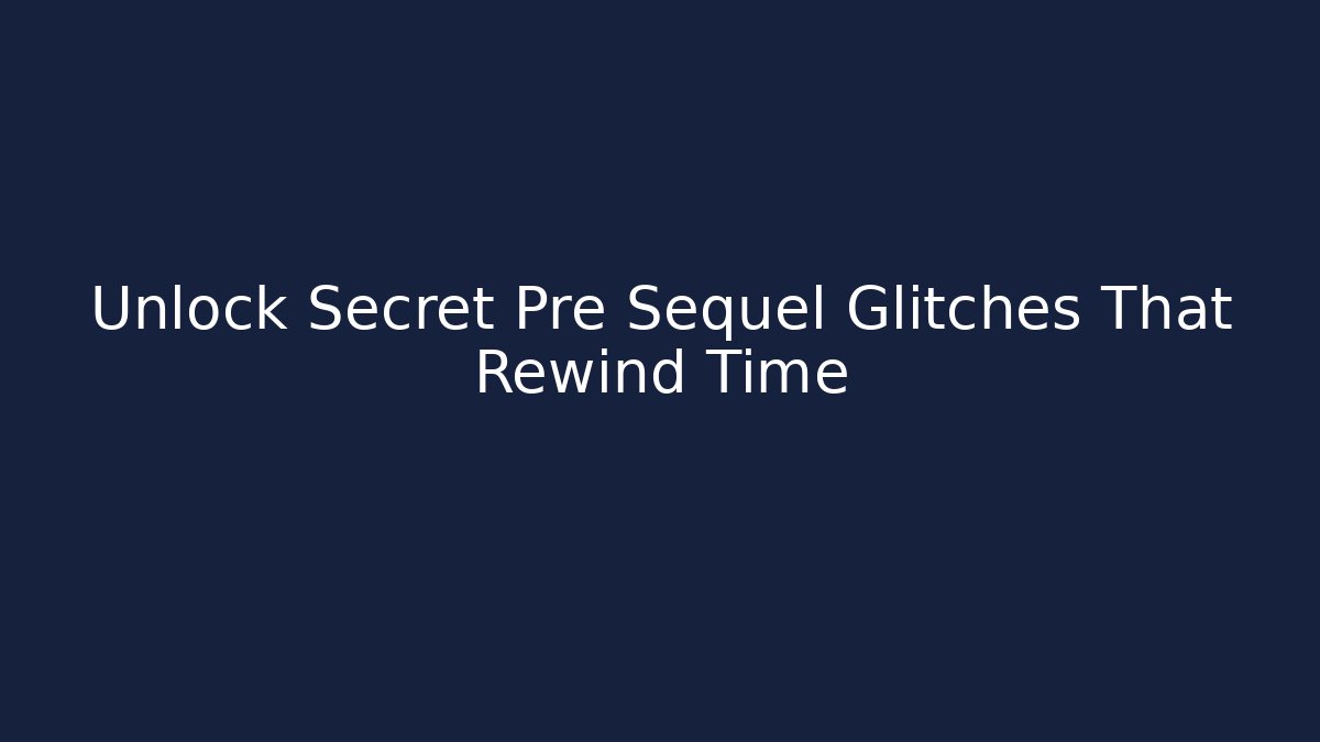 Unlock Secret Pre Sequel Glitches That Rewind Time