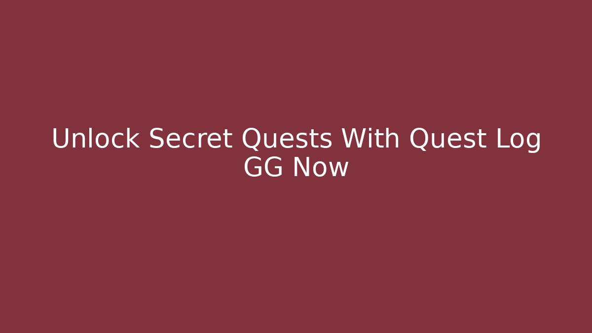 Unlock Secret Quests With Quest Log GG Now - Critter Realm