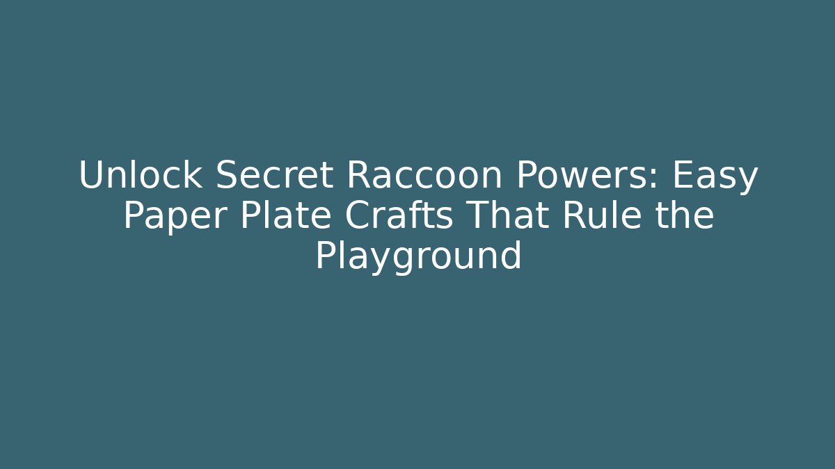 Unlock Secret Raccoon Powers: Easy Paper Plate Crafts That Rule the Playground