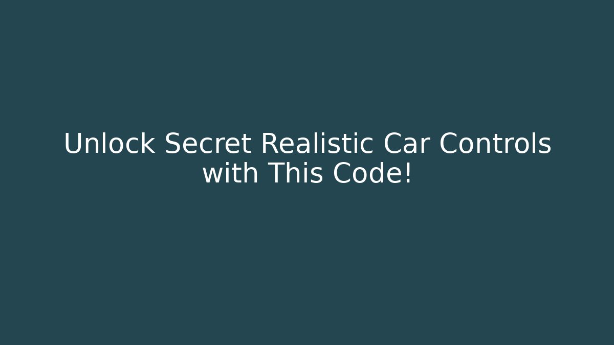 Unlock Secret Realistic Car Controls with This Code! - Critter Realm