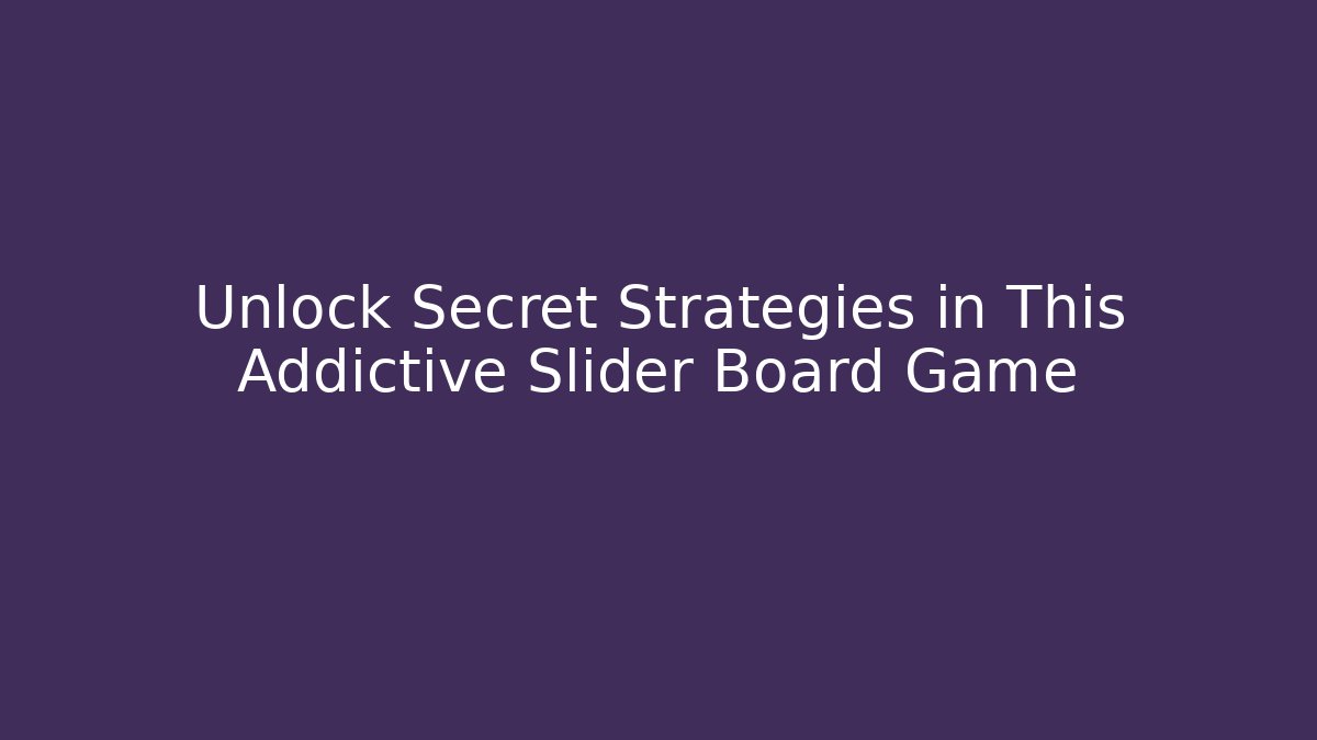 Unlock Secret Strategies in This Addictive Slider Board Game