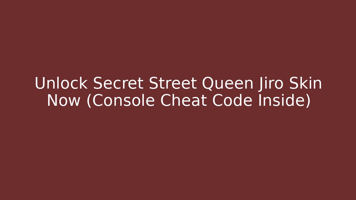 Unlock Secret Street Queen Jiro Skin Now (Console Cheat Code Inside) - Critter Realm