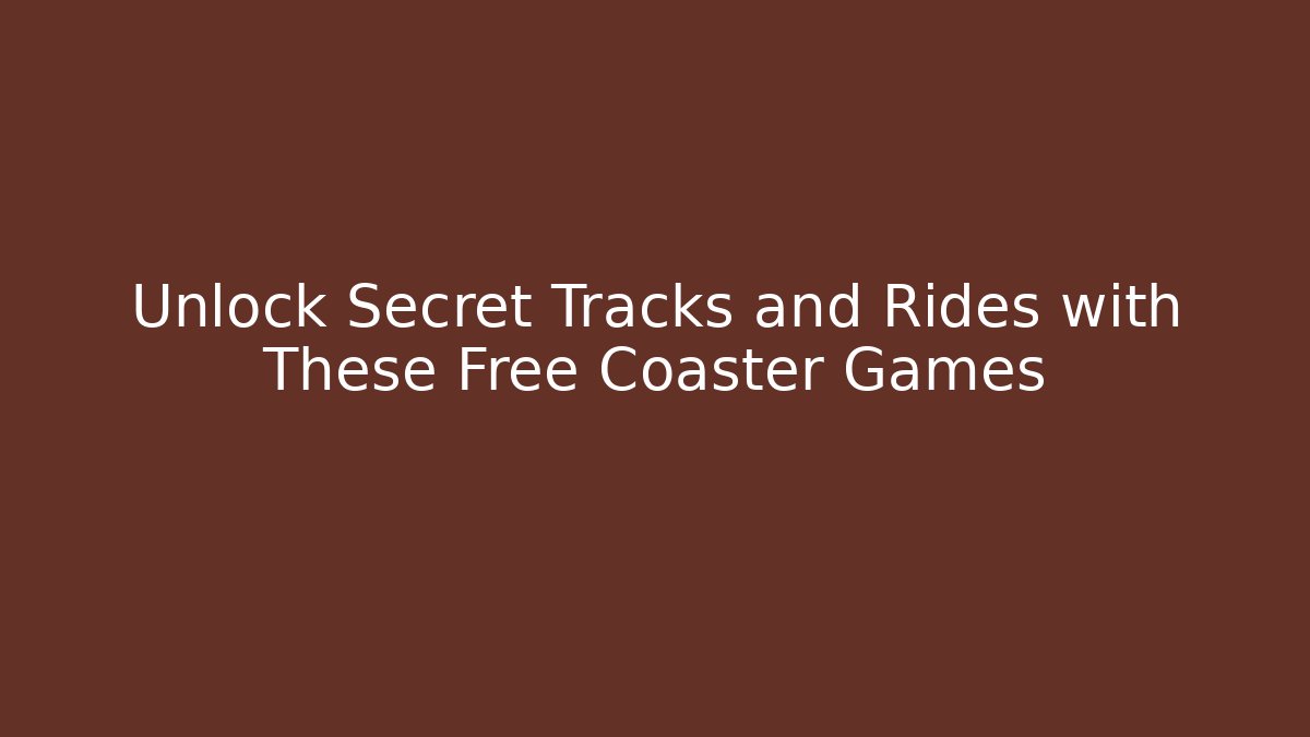 Unlock Secret Tracks and Rides with These Free Coaster Games - Critter Realm