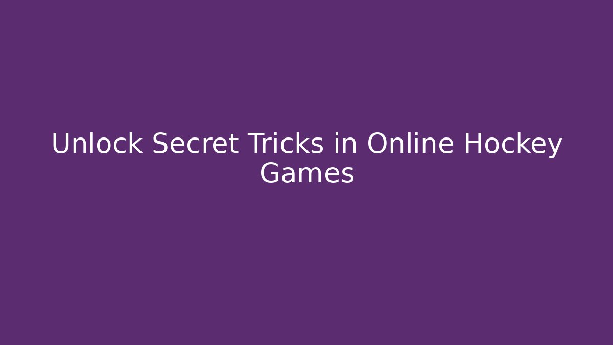 Unlock Secret Tricks in Online Hockey Games