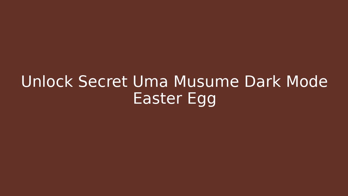 Unlock Secret Uma Musume Dark Mode Easter Egg