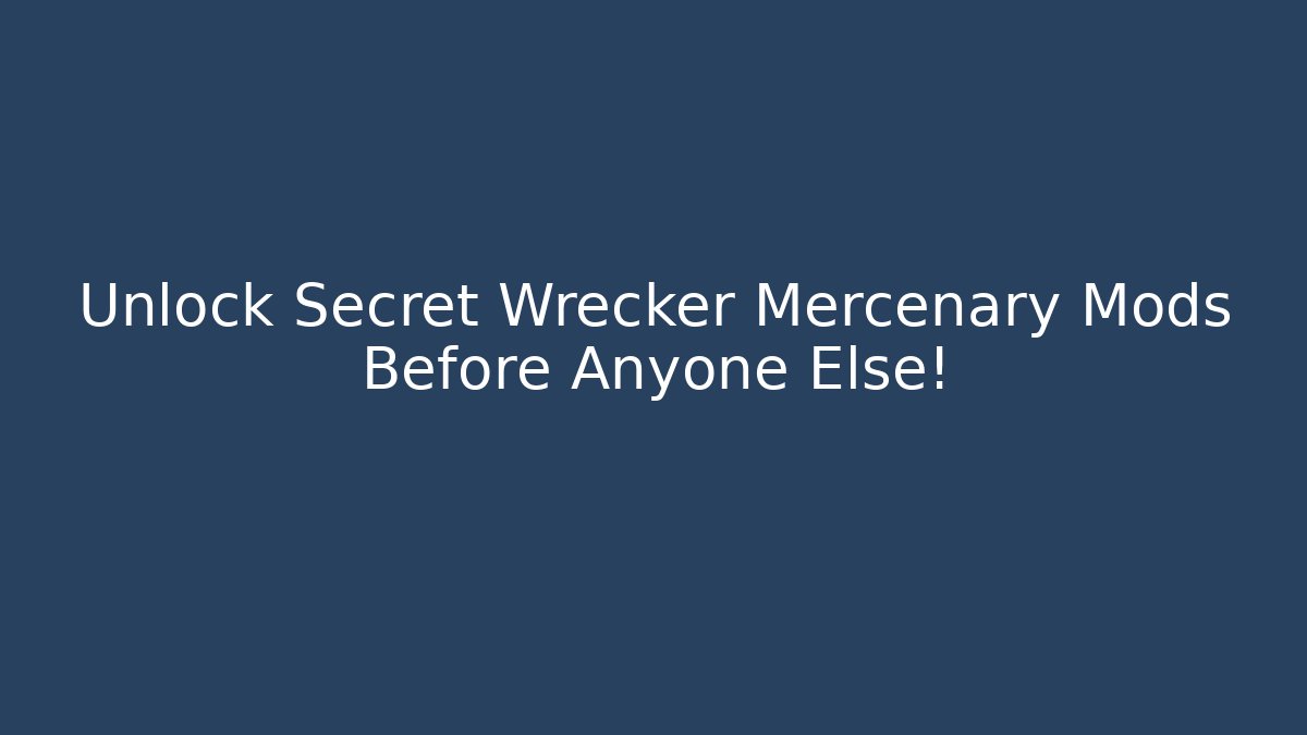 Unlock Secret Wrecker Mercenary Mods Before Anyone Else! - Critter Realm