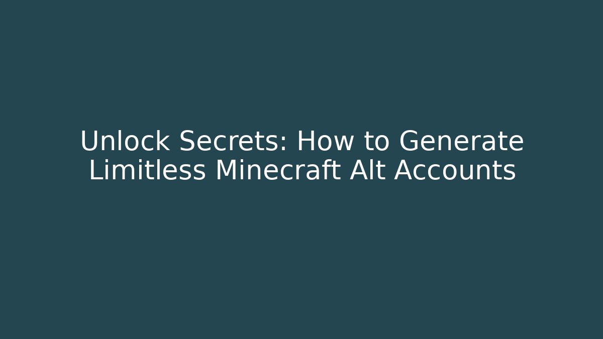 Unlock Secrets: How to Generate Limitless Minecraft Alt Accounts