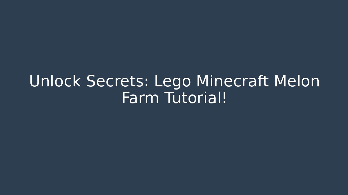 Unlock Secrets: Lego Minecraft Melon Farm Tutorial! - Critter Realm