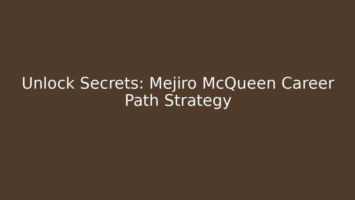 Unlock Secrets: Mejiro McQueen Career Path Strategy