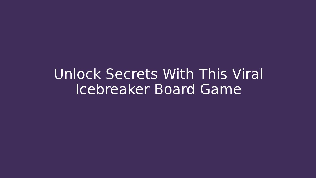 Unlock Secrets With This Viral Icebreaker Board Game