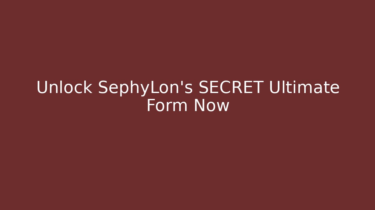 Unlock SephyLon’s SECRET Ultimate Form Now - Critter Realm