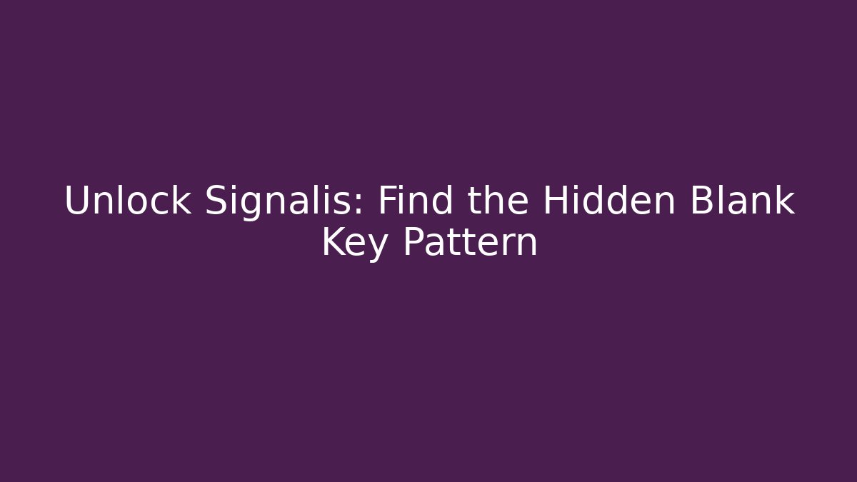 Unlock Signalis: Find the Hidden Blank Key Pattern