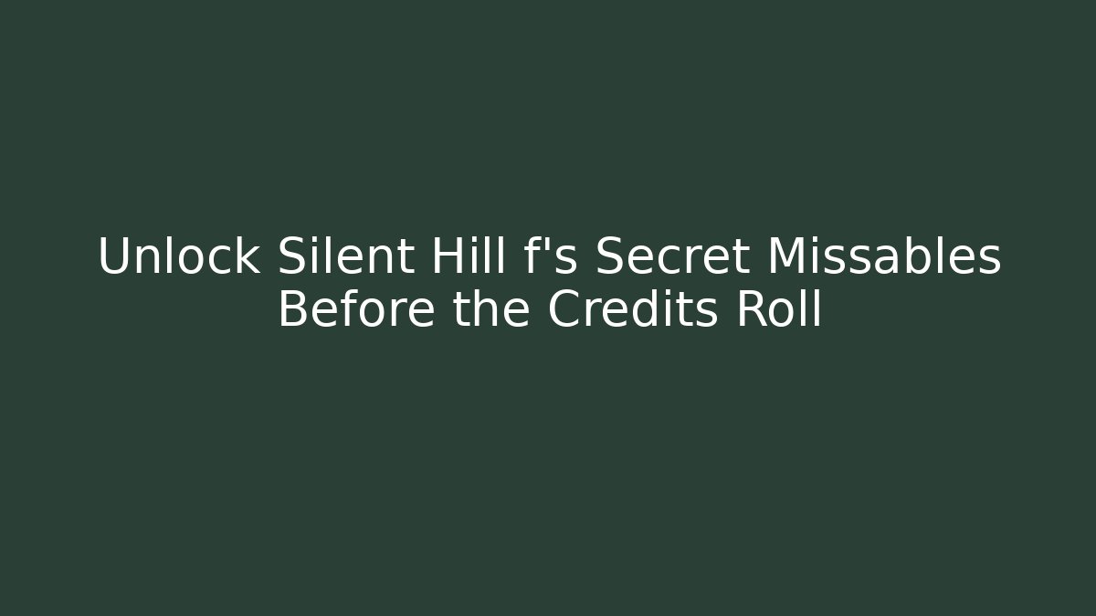 Unlock Silent Hill f's Secret Missables Before the Credits Roll