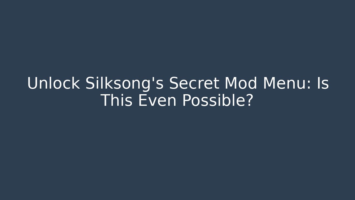Unlock Silksong’s Secret Mod Menu: Is This Even Possible? - Critter Realm