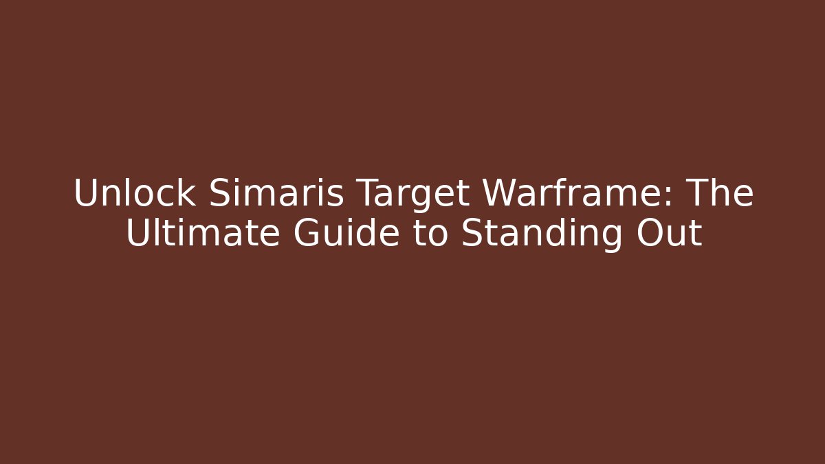 Unlock Simaris Target Warframe: The Ultimate Guide to Standing Out
