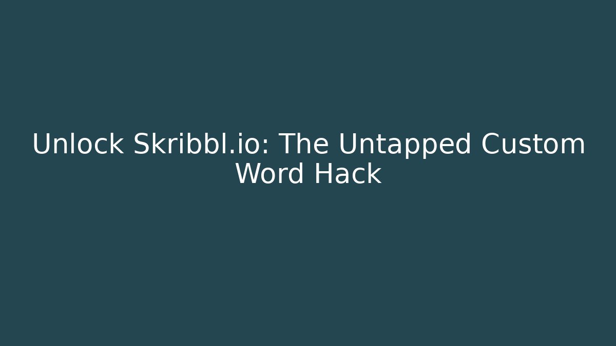 Unlock Skribbl.io: The Untapped Custom Word Hack