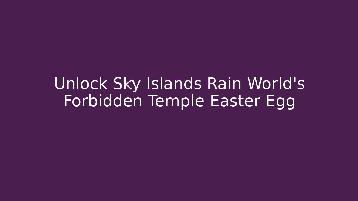 Unlock Sky Islands Rain World's Forbidden Temple Easter Egg