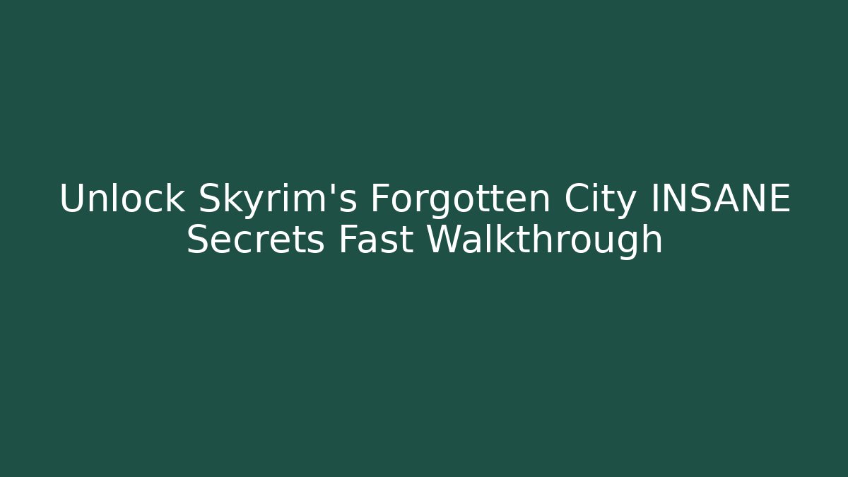 Unlock Skyrim's Forgotten City INSANE Secrets Fast Walkthrough
