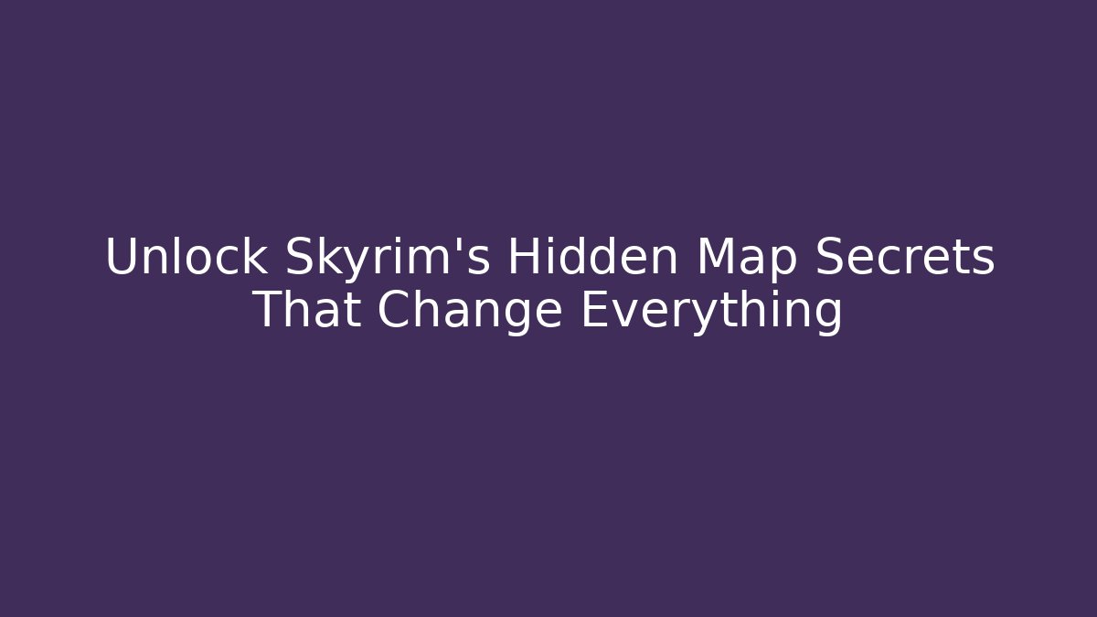 Unlock Skyrim's Hidden Map Secrets That Change Everything - Critter Realm