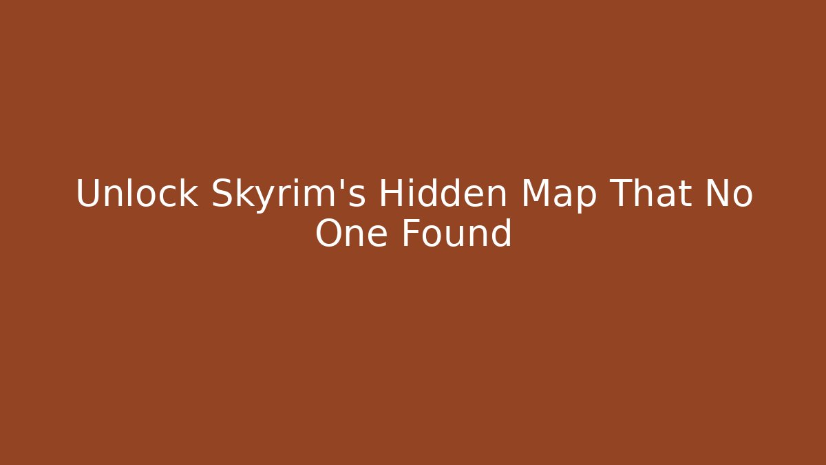 Unlock Skyrim's Hidden Map That No One Found
