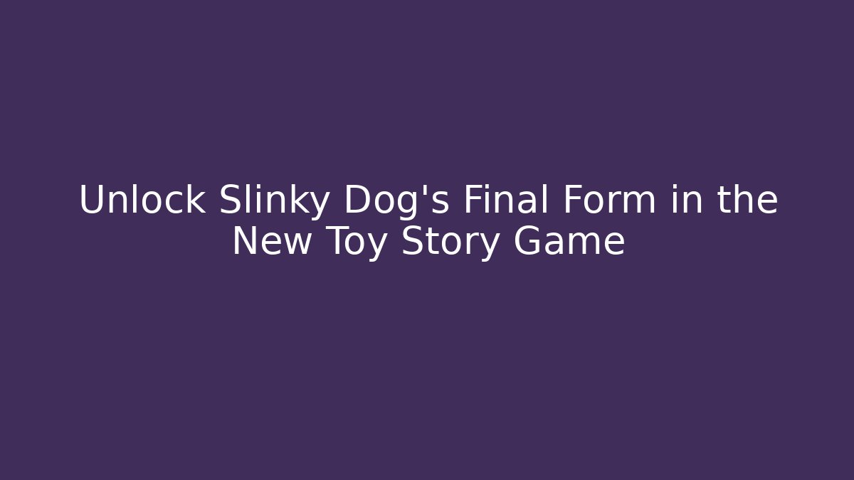 Unlock Slinky Dog's Final Form in the New Toy Story Game - Critter Realm
