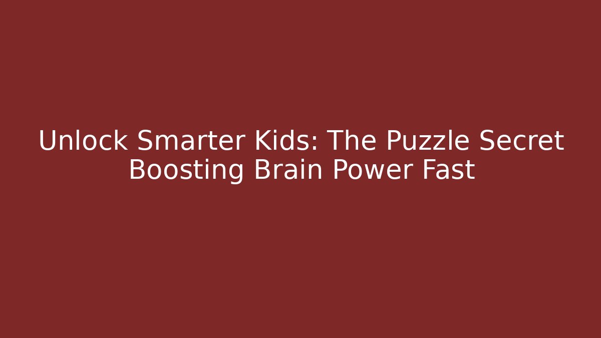 Unlock Smarter Kids: The Puzzle Secret Boosting Brain Power Fast - Critter Realm