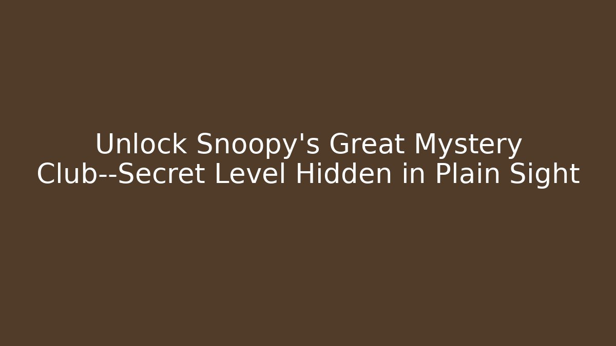 Unlock Snoopy’s Great Mystery Club—Secret Level Hidden in Plain Sight - Critter Realm