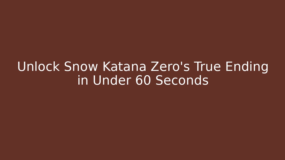 Unlock Snow Katana Zero’s True Ending in Under 60 Seconds