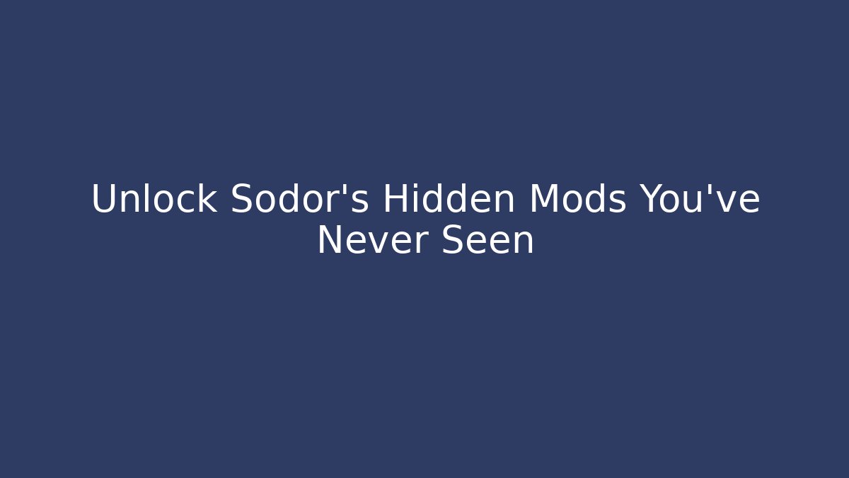 Unlock Sodor's Hidden Mods You've Never Seen