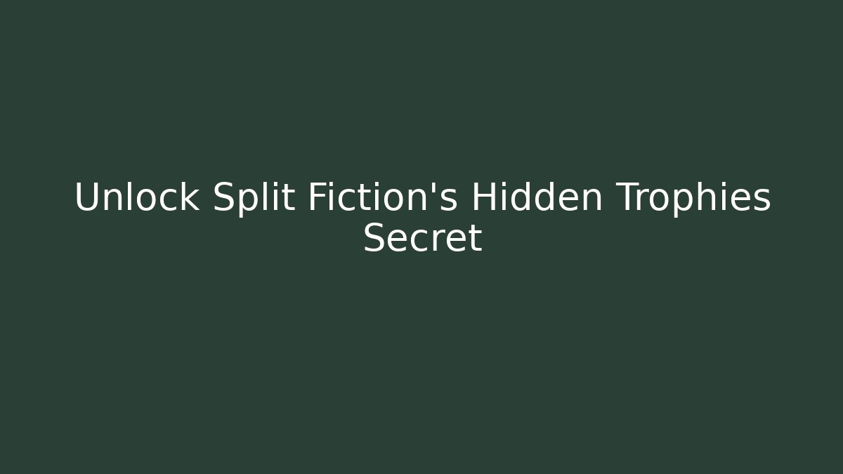 Unlock Split Fiction's Hidden Trophies Secret