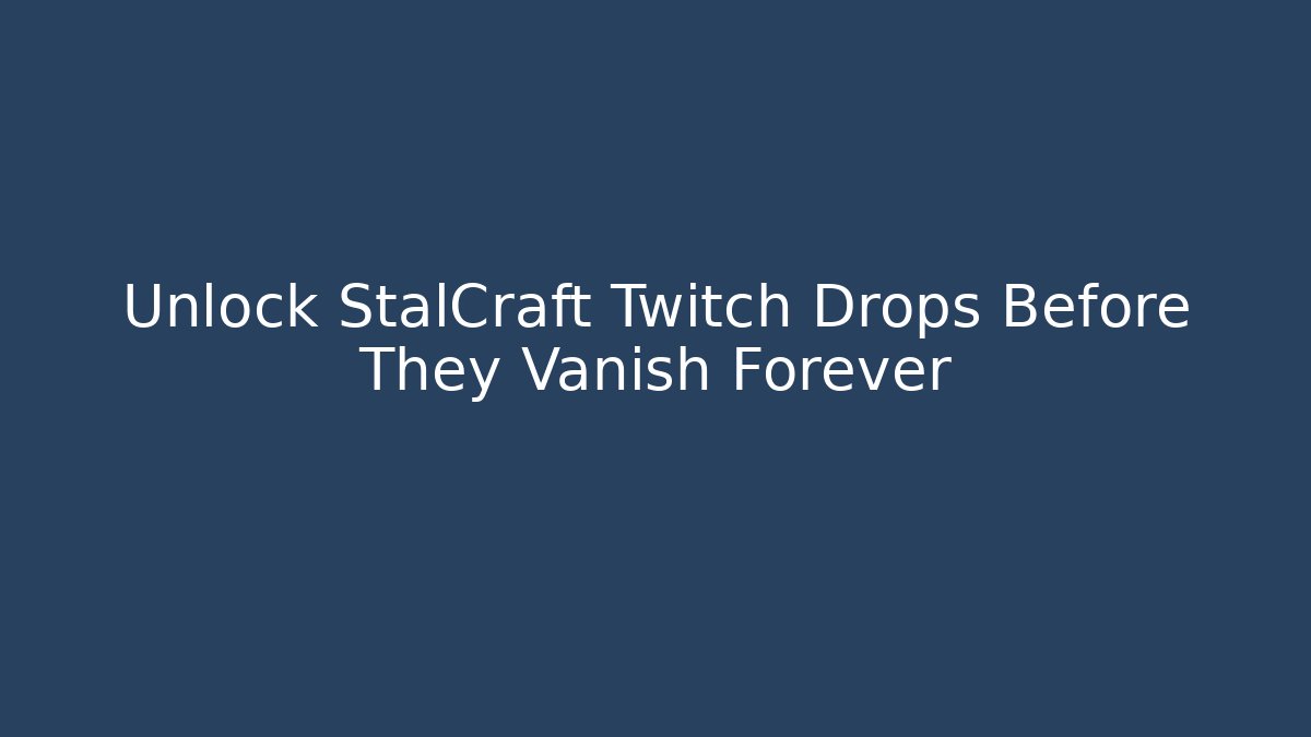Unlock StalCraft Twitch Drops Before They Vanish Forever