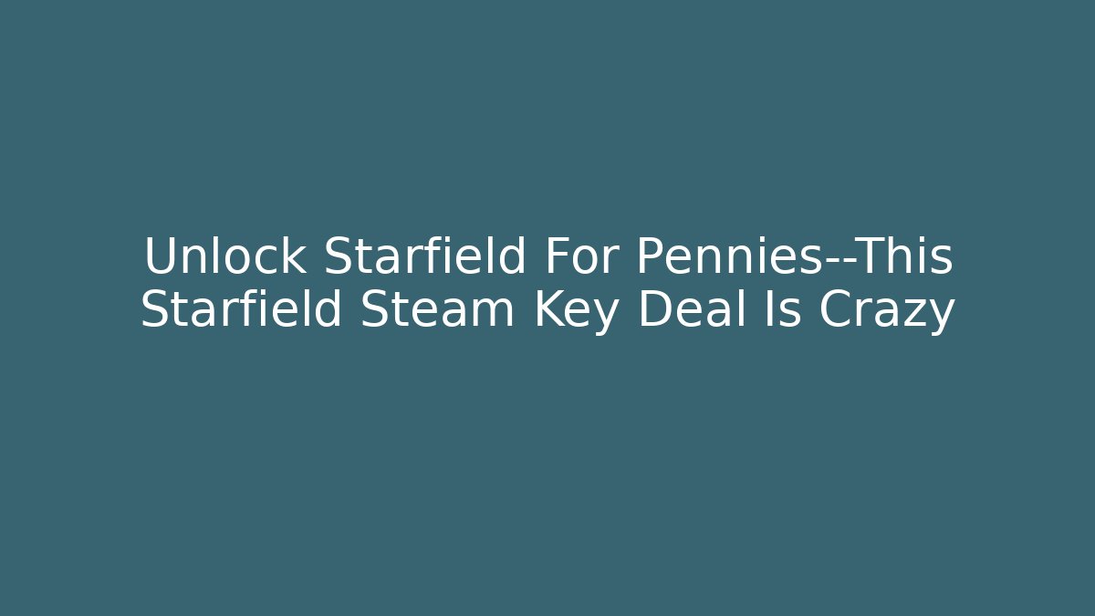 Unlock Starfield For Pennies—This Starfield Steam Key Deal Is Crazy