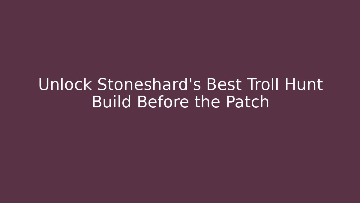 Unlock Stoneshard's Best Troll Hunt Build Before the Patch