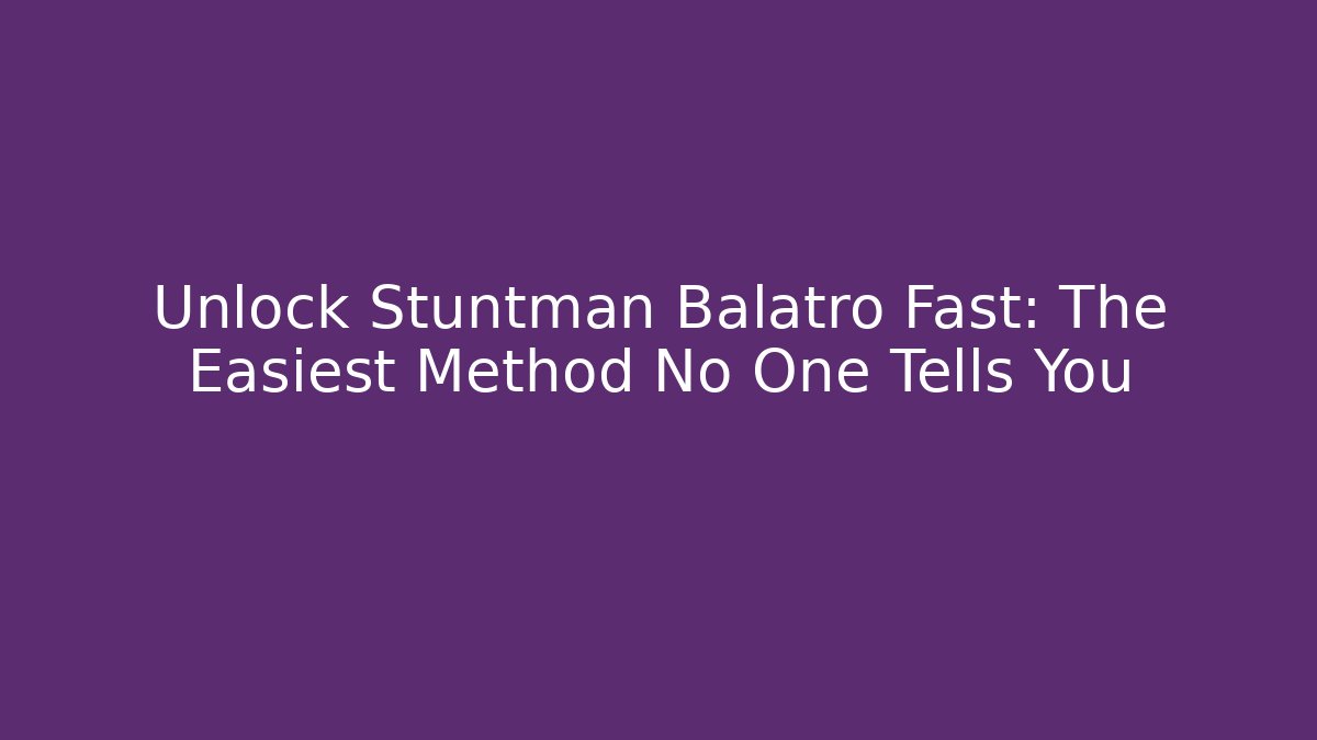 Unlock Stuntman Balatro Fast: The Easiest Method No One Tells You