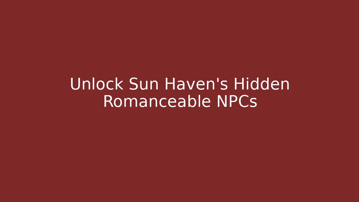 Unlock Sun Haven's Hidden Romanceable NPCs