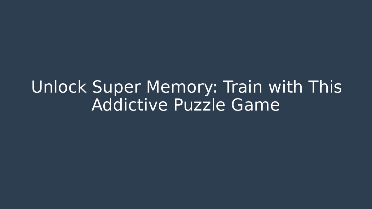 Unlock Super Memory: Train with This Addictive Puzzle Game