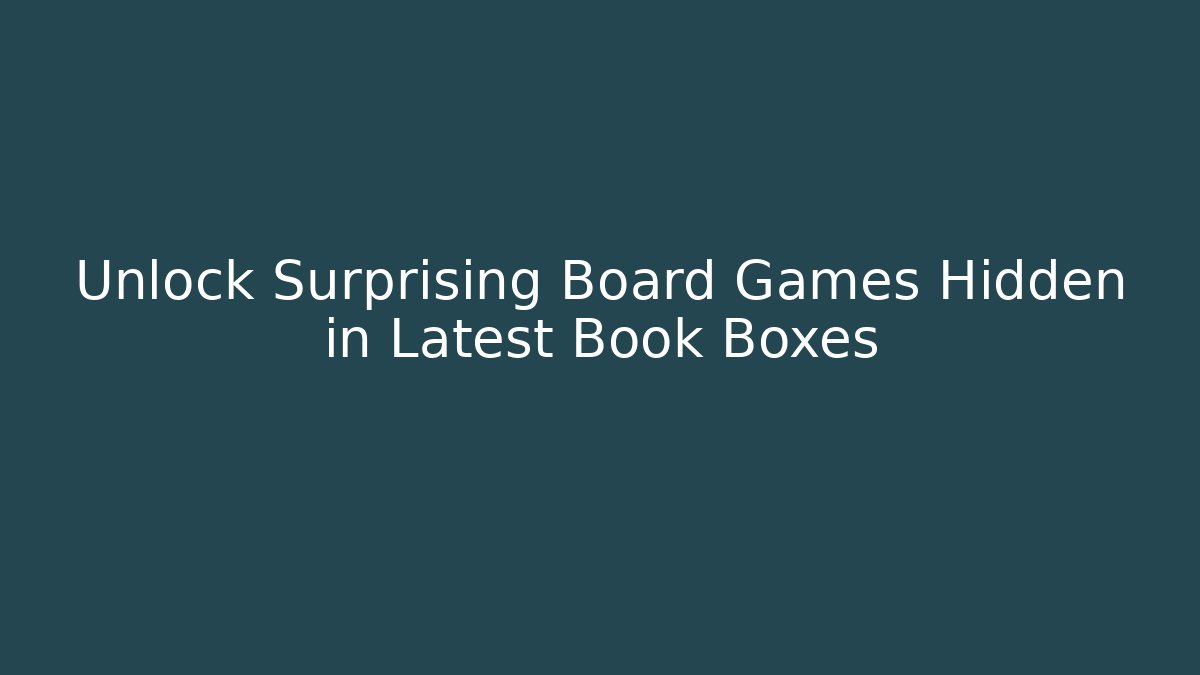 Unlock Surprising Board Games Hidden in Latest Book Boxes