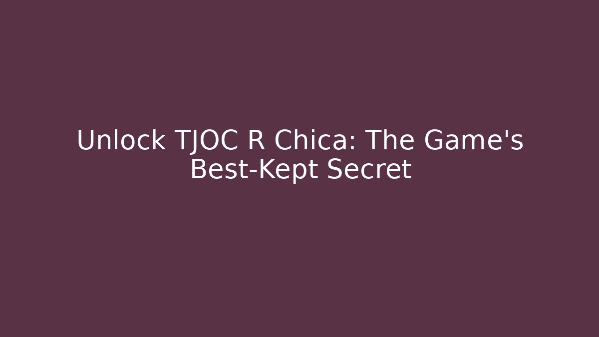 Unlock TJOC R Chica: The Game's Best-Kept Secret - Critter Realm