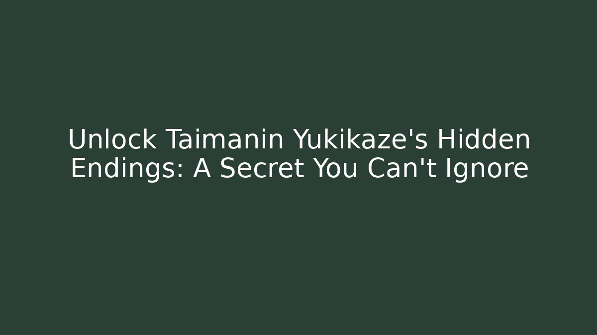 Unlock Taimanin Yukikaze's Hidden Endings: A Secret You Can't Ignore