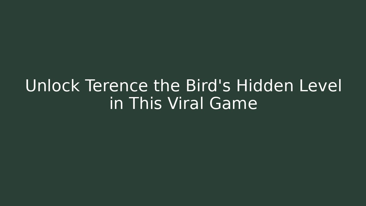 Unlock Terence the Bird's Hidden Level in This Viral Game