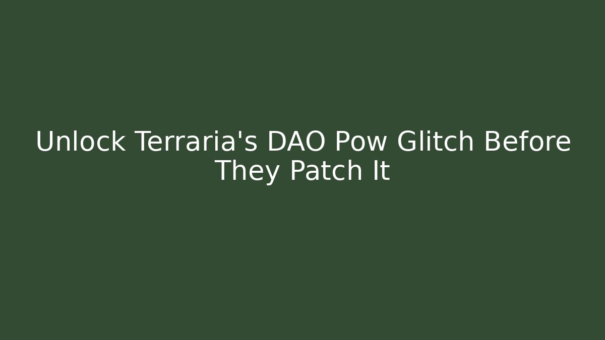 Unlock Terraria's DAO Pow Glitch Before They Patch It