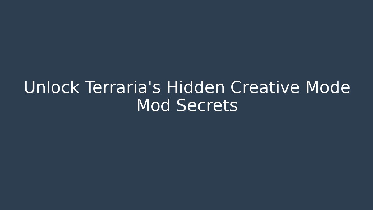 Unlock Terraria's Hidden Creative Mode Mod Secrets