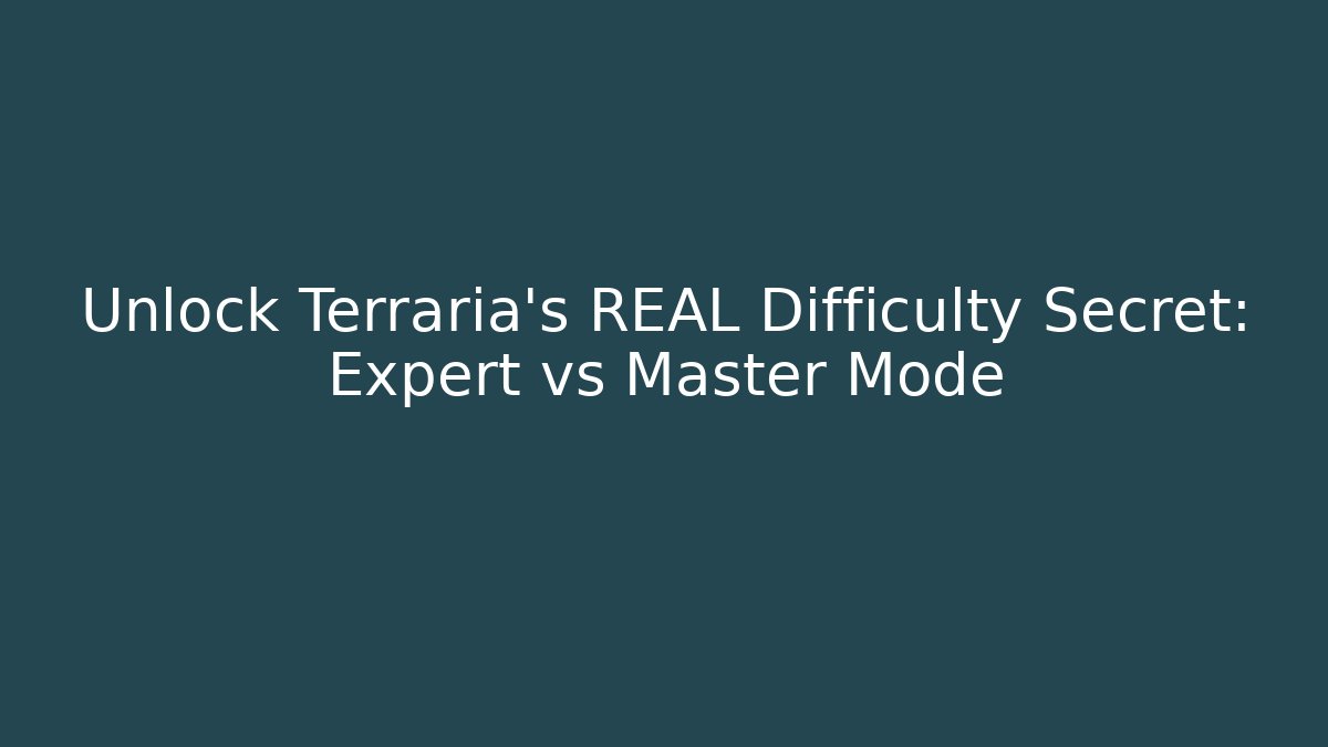 Unlock Terraria's REAL Difficulty Secret: Expert vs Master Mode
