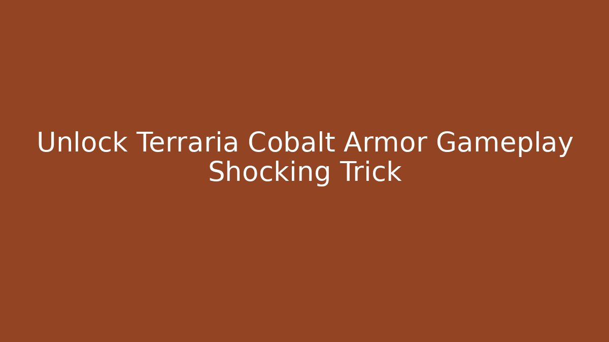 Unlock Terraria Cobalt Armor Gameplay Shocking Trick